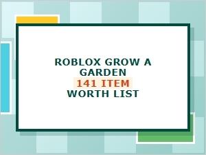 Roblox Grow a Garden 141 Item Worth List for Trading