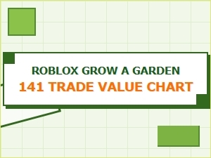 Latest Roblox Grow a Garden 141 Trade Value Chart