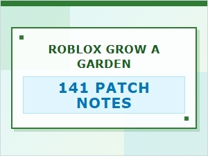 Roblox Grow a Garden 141 Patch Notes Update