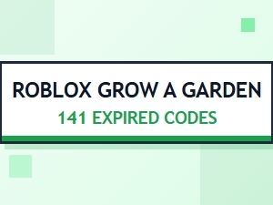 Here Are Roblox Grow a Garden 141 Expired Codes