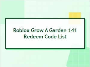 Working Roblox Grow a Garden 141 Redeem Code List
