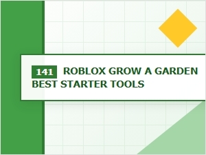 Roblox Grow a Garden 141 Best Starter Tools Guide